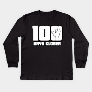 100 Days Closer To The End Of School Kids Long Sleeve T-Shirt